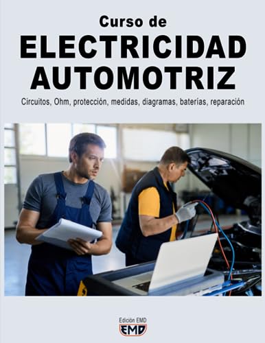 Curso de ELECTRICIDAD AUTOMOTRIZ: Circuitos, Ohm, protección, medidas, diagramas, baterías, reparación